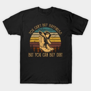 You Can't Buy Happiness But You Can Buy Dirt Cowboy Boot T-Shirt